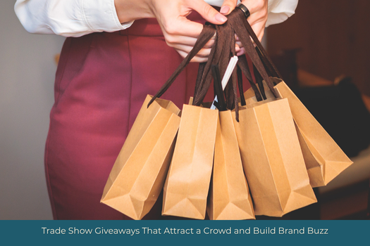 Trade Show Giveaways That Attract a Crowd and Build Brand Buzz
