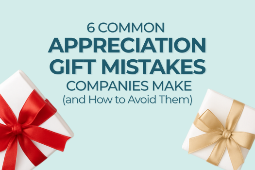 6 Common Appreciation Gift Mistakes Companies Make (and How to Avoid Them)