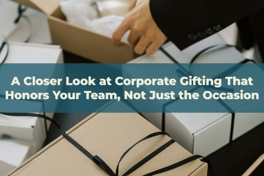A Closer Look at Corporate Gifting That Honors Your Team, Not Just the Occasion